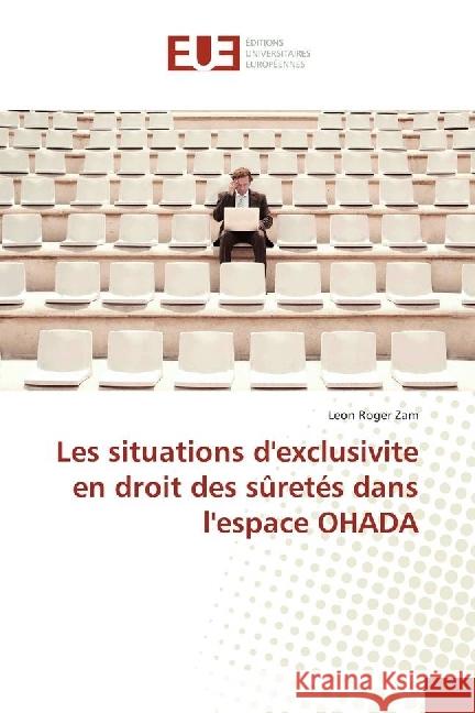 Les situations d'exclusivite en droit des sûretés dans l'espace OHADA Zam, Leon Roger 9783841727527 Éditions universitaires européennes
