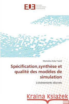 Spécification,synthèse et qualité des modèles de simulation : à événements discrets Traoré, Mamadou Kaba 9783841727558