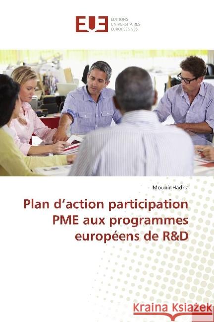Plan d'action participation PME aux programmes européens de R&D Hadria, Mounir 9783841727695 Éditions universitaires européennes
