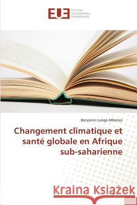 Changement climatique et santé globale en Afrique sub-saharienne Longo-Mbenza, Benjamin 9783841728302