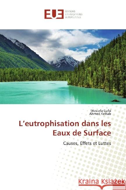 L'eutrophisation dans les Eaux de Surface : Causes, Effets et Luttes Gafsi, Mostefa; Kettab, Ahmed 9783841728562