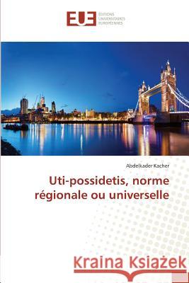 Uti-possidetis, norme régionale ou universelle Kacher, Abdelkader 9783841728708 Éditions universitaires européennes