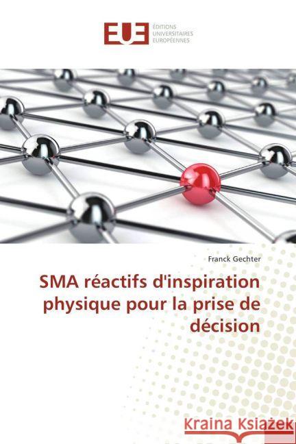 SMA réactifs d'inspiration physique pour la prise de décision GECHTER, Franck 9783841728876 Éditions universitaires européennes