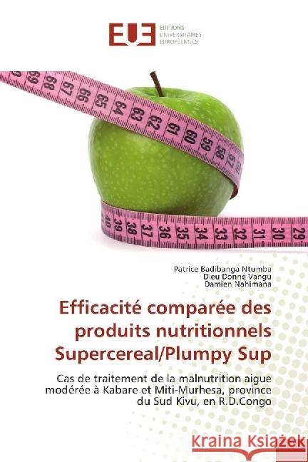 Efficacité comparée des produits nutritionnels Supercereal/Plumpy Sup : Cas de traitement de la malnutrition aigue modérée à Kabare et Miti-Murhesa, province du Sud Kivu, en R.D.Congo Badibanga Ntumba, Patrice; Vangu, Dieu Donné; Nahimana, Damien 9783841729194