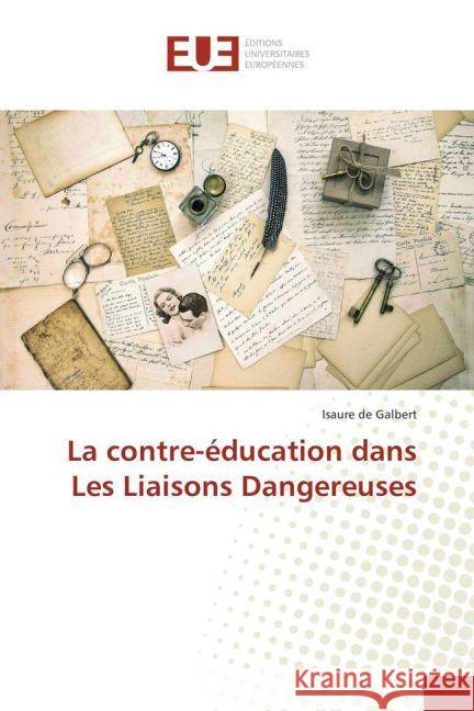 La contre-éducation dans Les Liaisons Dangereuses de Galbert, Isaure 9783841729262