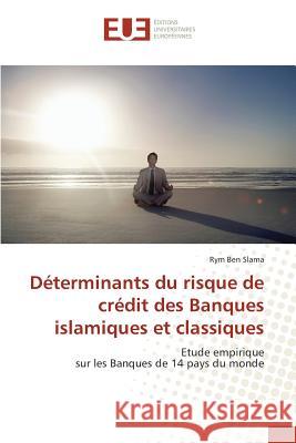 Déterminants Du Risque de Crédit Des Banques Islamiques Et Classiques Slama-R 9783841730084