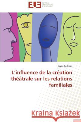 L Influence de la Création Théâtrale Sur Les Relations Familiales Coffman-K 9783841730176