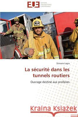 La Sécurité Dans Les Tunnels Routiers Lagra-S 9783841730206 Editions Universitaires Europeennes