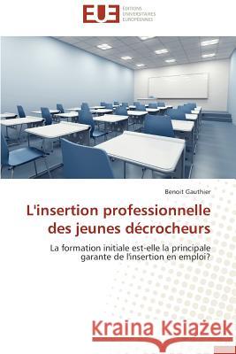 L'Insertion Professionnelle Des Jeunes Décrocheurs Gauthier-B 9783841730374