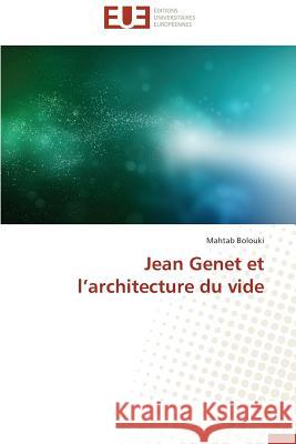 Jean Genet Et l'Architecture Du Vide Bolouki-M 9783841730473 Editions Universitaires Europeennes