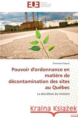 Pouvoir d'Ordonnance En Matière de Décontamination Des Sites Au Québec Paquet-G 9783841730657 Editions Universitaires Europeennes