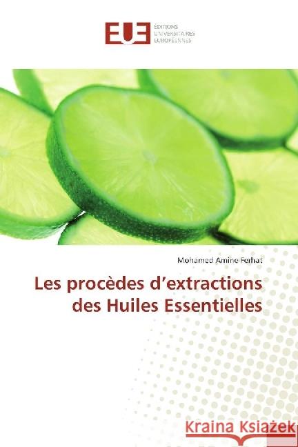 Les procèdes d'extractions des Huiles Essentielles Ferhat, Mohamed Amine 9783841730749