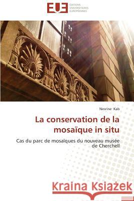 La Conservation de la Mosaïque in Situ Kab-N 9783841731395 Editions Universitaires Europeennes