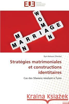 Stratégies Matrimoniales Et Constructions Identitaires Ghorbel-R 9783841731562 Editions Universitaires Europeennes