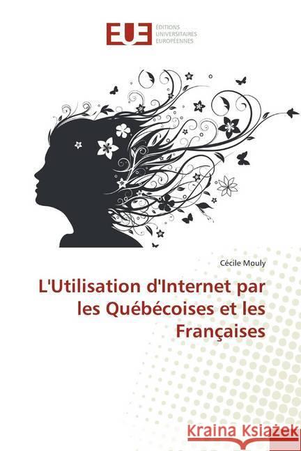 L'Utilisation d'Internet par les Québécoises et les Françaises Mouly, Cécile 9783841731869