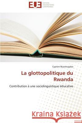La Glottopolitique Du Rwanda Niyomugabo-C 9783841731951 Editions Universitaires Europeennes