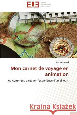 Mon Carnet de Voyage En Animation Rivaud-S 9783841732378 Editions Universitaires Europeennes