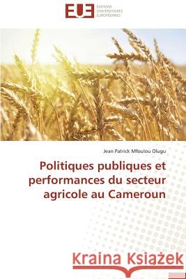 Politiques Publiques Et Performances Du Secteur Agricole Au Cameroun Mfoulou Olugu Jean Patrick 9783841732453