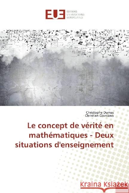 Le concept de vérité en mathématiques - Deux situations d'enseignement Dumas, Christophe; Giordano, Christian 9783841733191