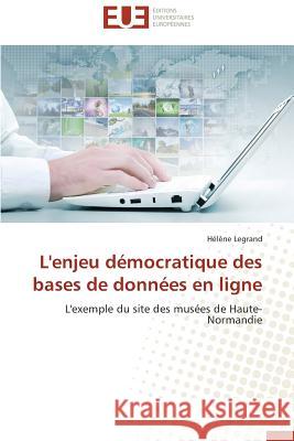 L'Enjeu Démocratique Des Bases de Données En Ligne Legrand-H 9783841733313