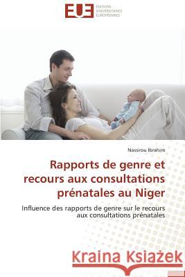 Rapports de Genre Et Recours Aux Consultations Prénatales Au Niger Ibrahim-N 9783841734129