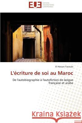 L'Écriture de Soi Au Maroc Yacoubi-E 9783841734327 Editions Universitaires Europeennes