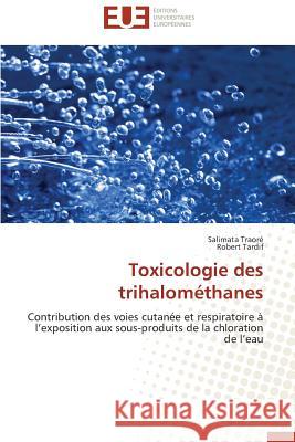 Toxicologie Des Trihalométhanes Collectif 9783841734402 Editions Universitaires Europeennes
