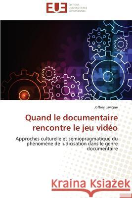 Quand Le Documentaire Rencontre Le Jeu Vidéo LaVigne-J 9783841734693