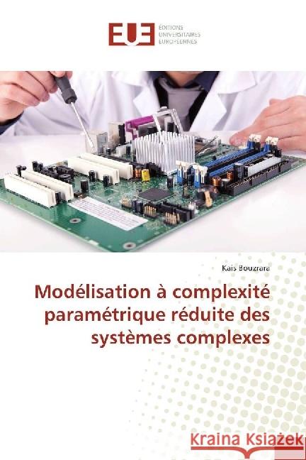 Modélisation à complexité paramétrique réduite des systèmes complexes Bouzrara, Kais 9783841735348