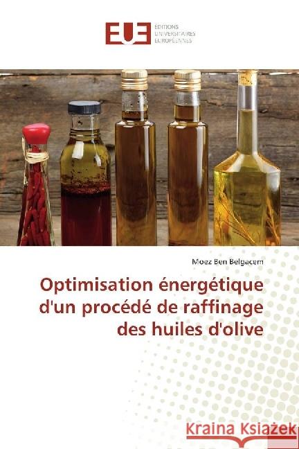 Optimisation énergétique d'un procédé de raffinage des huiles d'olive Ben Belgacem, Moez 9783841735386