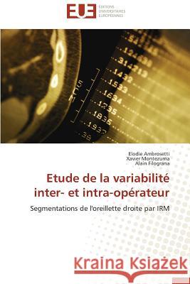 Etude de la variabilité inter- et intra-opérateur Ambrosetti, Elodie, Montezuma, Xavier, Filograna, Alain 9783841735539