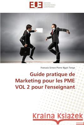 Guide Pratique de Marketing Pour Les Pme Vol 2 Pour l'Enseignant Ngan Tonye-F 9783841735669