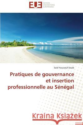 Pratiques de Gouvernance Et Insertion Professionnelle Au Sénégal Soule-S 9783841735782
