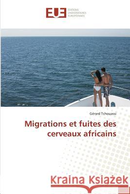 Migrations et fuites des cerveaux africains Tchouassi, Gérard 9783841736109