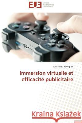 Immersion Virtuelle Et Efficacité Publicitaire Bousquet-A 9783841736277