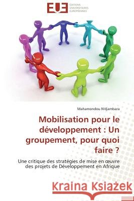 Mobilisation Pour Le Développement: Un Groupement, Pour Quoi Faire ? N'Djambara-M 9783841736406 Editions Universitaires Europeennes