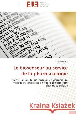 Le Biosenseur Au Service de la Pharmacologie Szabo-R 9783841736475