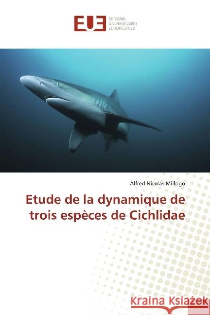 Etude de la dynamique de trois espèces de Cichlidae Millogo, Alfred Nicolas 9783841736758 Éditions universitaires européennes