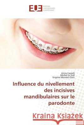 Influence du nivellement des incisives mandibulaires sur le parodonte Castelli, Alicia; Le Gall, Michel; Monnet-Corti, Virginie 9783841736895