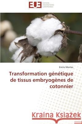Transformation Génétique de Tissus Embryogènes de Cotonnier Montes-E 9783841737496