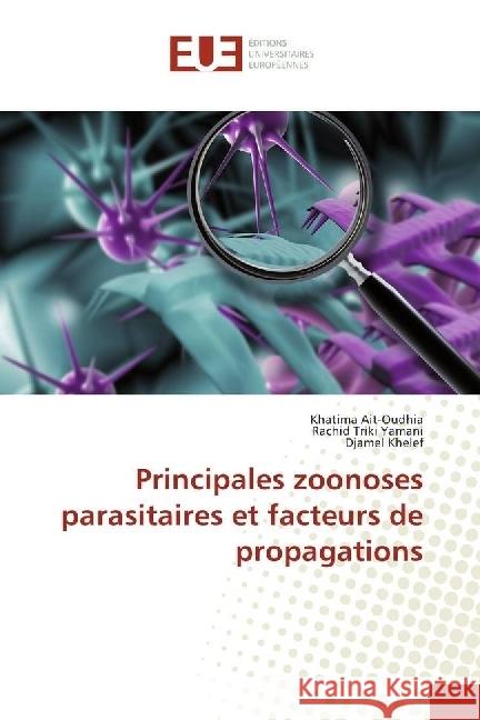 Principales zoonoses parasitaires et facteurs de propagations Ait-Oudhia, Khatima; Triki Yamani, Rachid; Khelef, Djamel 9783841737649