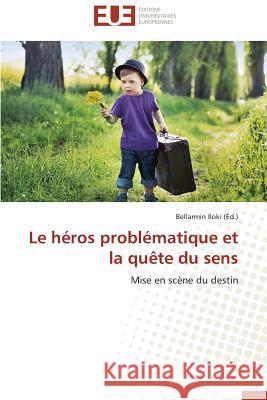Le Héros Problématique Et La Quète Du Sens Iloki-B 9783841737656 Editions Universitaires Europeennes
