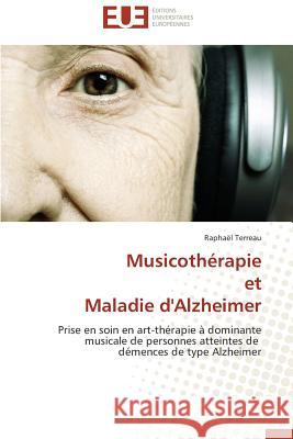 Musicothérapie Et Maladie d'Alzheimer Terreau-R 9783841738486 Editions Universitaires Europeennes
