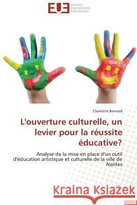 L'Ouverture Culturelle, Un Levier Pour La Réussite Éducative? Bernard-C 9783841738547