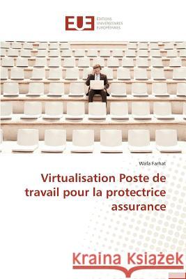 Virtualisation Poste de Travail Pour La Protectrice Assurance Farhat Wafa 9783841739155 Editions Universitaires Europeennes