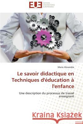 Le Savoir Didactique En Techniques d'Éducation À l'Enfance Alexandre-M 9783841739681