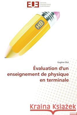 Évaluation d'Un Enseignement de Physique En Terminale Oke-E 9783841739803 Editions Universitaires Europeennes