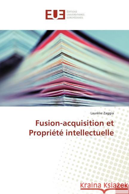 Fusion-acquisition et Propriété intellectuelle Zaggia, Laurène 9783841739933 Éditions universitaires européennes