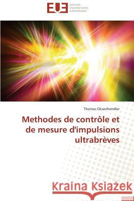 Methodes de Contrôle Et de Mesure d'Impulsions Ultrabrèves Oksenhendler-T 9783841740045 Editions Universitaires Europeennes