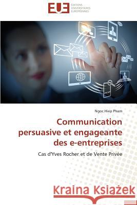 Communication Persuasive Et Engageante Des E-Entreprises Pham Ngoc Hiep 9783841740113